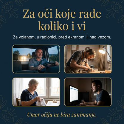Za oči koje rade koliko i vi — vozači, zanatlije, rad pred ekranom, ručni rad
